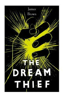 The Dream Thief by James Brown