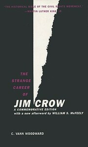 The Strange Career of Jim Crow by C. Vann Woodward