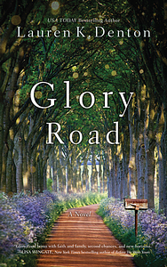 Glory Road by Lauren K. Denton