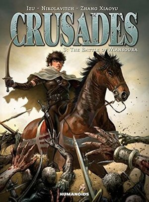 Crusades #3 : The Battle of Mansoura by Alex Nikolavitch, Izu, Zhang Xiaoyu