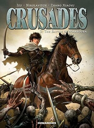 Crusades #3 : The Battle of Mansoura by Izu, Alex Nikolavitch, Zhang Xiaoyu