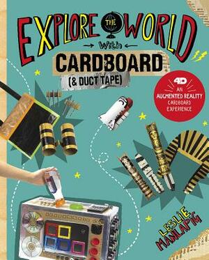 Explore the World with Cardboard and Duct Tape: 4D an Augmented Reading Cardboard Experience by Leslie Manlapig
