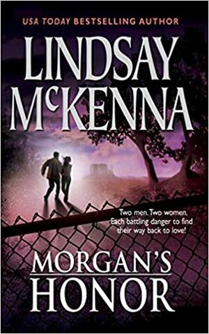 Morgan's Honor: Morgan's Rescue\\Morgan's Marriage by Lindsay McKenna