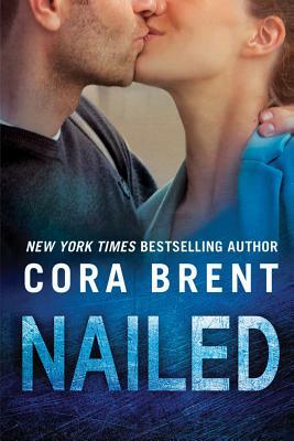 Nailed by Cora Brent