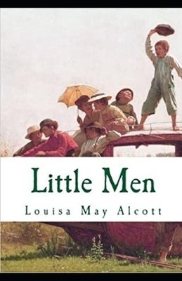 Little Men (Little Women Trilogy #2) Annotated by Louisa May Alcott