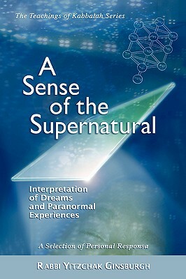 A Sense of the Supernatural - Interpretation of Dreams and Paranormal Experiences by Yitzchak Ginsburgh