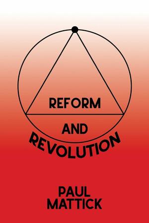 Reform and Revolution by Rhiza, Paul Mattick