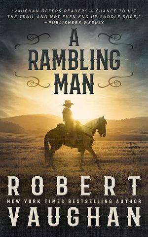A Rambling Man: A Classic Western Adventure by Robert Vaughan, Robert Vaughan