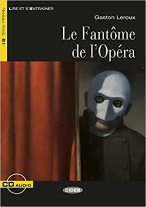 Le Fantôme de l'Opéra. Buch + Audio-CD: Französische Lektüre für das 2., 3. und 4. Lernjahr by Gaston Leroux