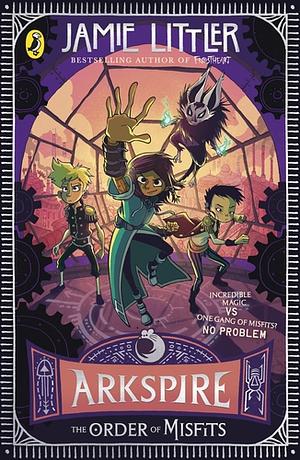 Arkspire 2: The Order of Misfits by Jamie Littler