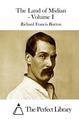 The Land of Midian - Volume I by Richard Francis Burton