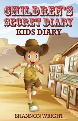 Children's Secret Diary: Kid's Diary by Shannon Wright