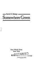 Somewhere Green by Karin N. Mango