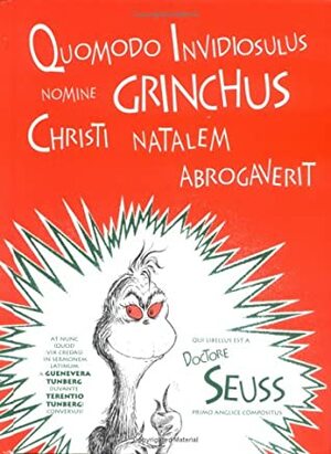 Quomodo Invidiosulus Nomine Grinchus Christi Natalem Abrogaverit by Dr. Seuss