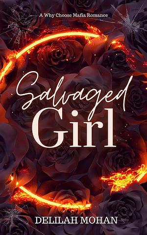 Salvaged Girl by Delilah Mohan
