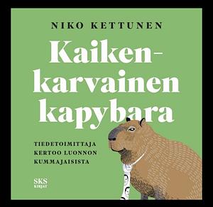 Kaikenkarvainen kapybara by Niko Kettunen