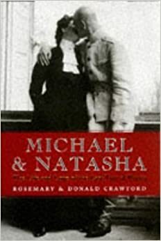 Michael And Natasha: The Life And Love Of The Last Tsar Of Russia by Donald Crawford, Rosemary Crawford