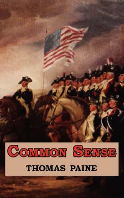 Common Sense - Originally Published as a Series of Pamphlets. Includes Reproduction of the First Page of the 1776 Edition. by Thomas Paine