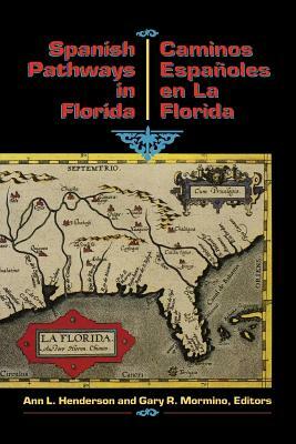 Spanish Pathways in Florida, 1492-1992: Caminos Españoles En La Florida, 1492-1992 by 