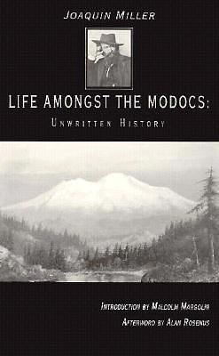 Life Amongst the Modocs by Joaquin Miller, Joaquin Miller, Malcolm Margolin