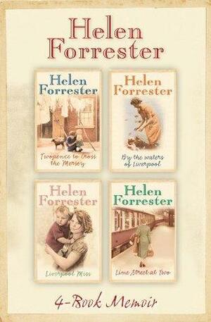 The Complete Helen Forrester 4-Book Memoir: Twopence to Cross the Mersey / Liverpool Miss / By the Waters of Liverpool / Lime Street at Two by Helen Forrester