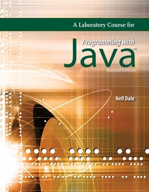 A Laboratory Course for Programming with Java by Nell Dale