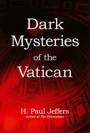 Dark Mysteries of The Vatican by H. Paul Jeffers