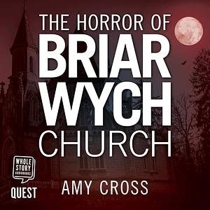 The Horror of Briarwych Church by Amy Cross