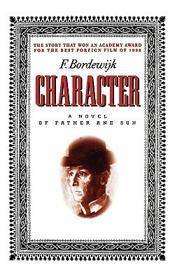 Character: A Novel of Father and Son by Ferdinand Bordewijk