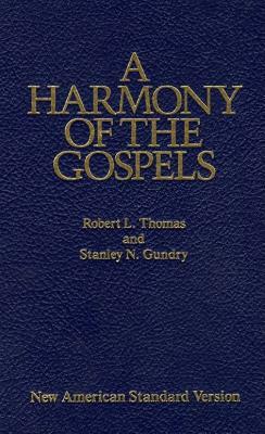 A Harmony of the Gospels: New American Standard Edition by Robert L. Thomas