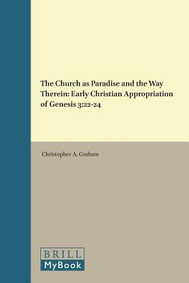 The Church as Paradise and the Way Therein: Early Christian Appropriation of Genesis 3:22-24 by Christopher Graham