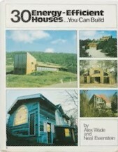 30 Energy Efficient Houses... You Can Build by Alex Wade, Neal Ewenstein