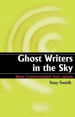 Ghost Writers in the Sky: More Communication from James by Susy Smith