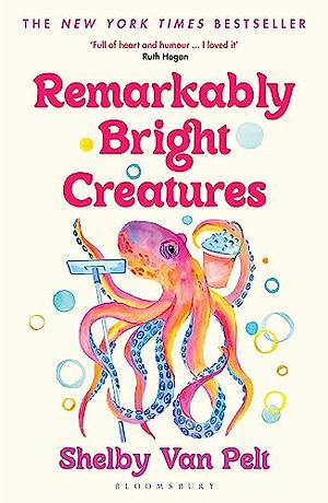 Remarkably Bright Creatures by Shelby Van Pelt