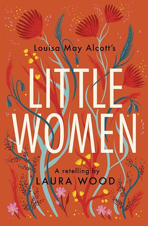 Little Women - A Retelling by Laura Wood