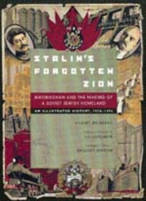 Stalin's Forgotten Zion: Birobidzhan and the Making of a Soviet Jewish Homeland: An Illustrated History, 1928a 1996 by Robert Weinberg