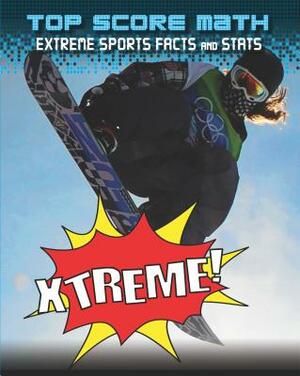 Xtreme!: Extreme Sports Facts and Stats by Mark Woods, Ruth Owen