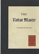 The Rohan Master: A Book of Hours : Bibliotheque Nationale, Paris (M.S. Latin 9471) by Marcel Thomas