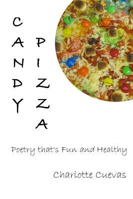Candy Pizza: Poetry that's Fun and Healthy by Charlotte Cuevas