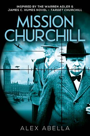 Mission Churchill by Alex Abella