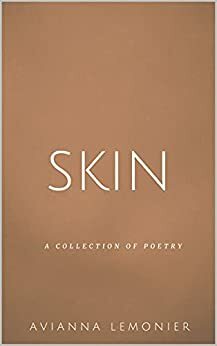 Skin: A Collection of Poetry by Avianna Lemonier