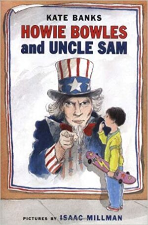 Howie Bowles and Uncle Sam by Kate Banks