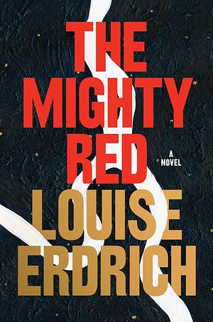 The Mighty Red ARC by Louise Erdrich