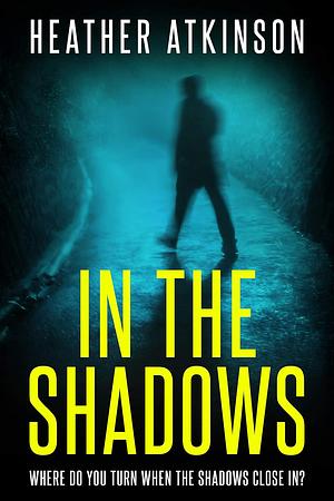 In The Shadows by Heather Atkinson