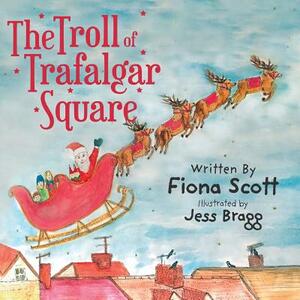 The Troll of Trafalgar Square by Fiona Scott