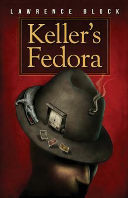 Keller's Fedora: a novella by Lawrence Block