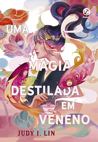 Uma Magia Destilada em Veneno by Judy I. Lin