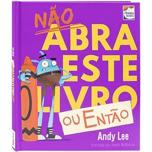 Não abras este livro... ou então by Andy Lee