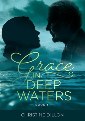 Grace in Deep Waters by Christine Dillon