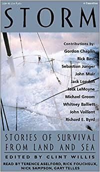 Storm: Stories of Survival from Land, Sea and Sky by John Vaillant, Sebastian Junger, Jack London, Jack LeMoyne, Rick Bass, Clint Willis, John Muir, Whitney Balliett